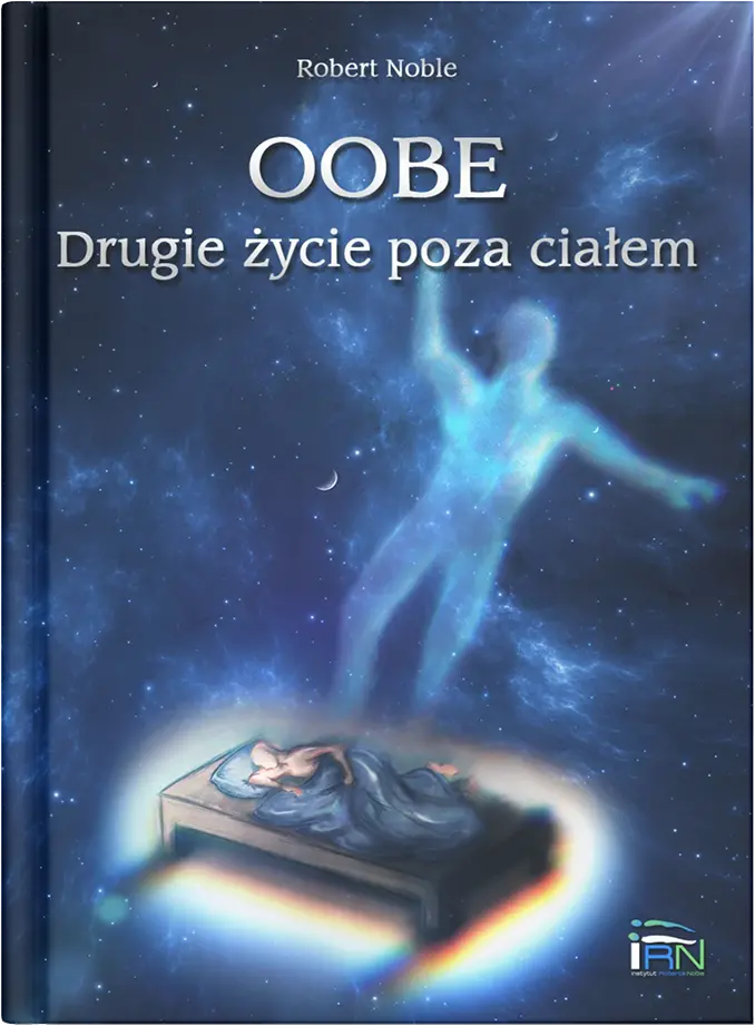 Robert Noble OOBE Drugie Życie Poza Ciałem