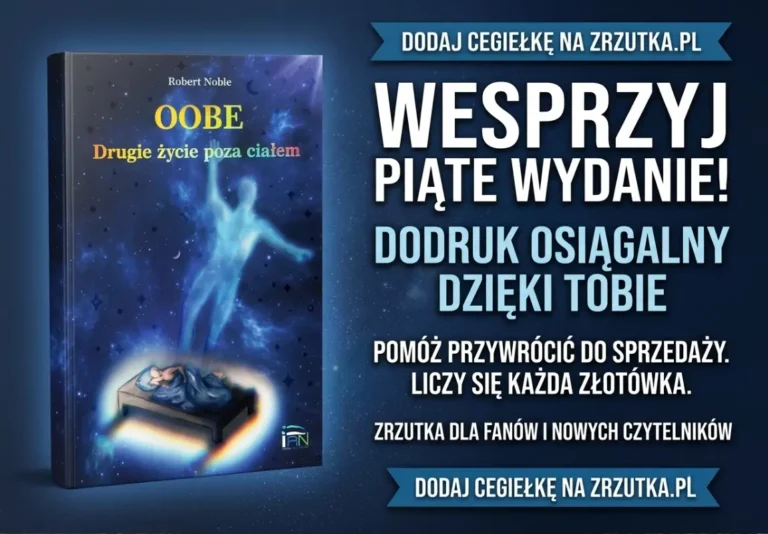Grafika promująca zrzutkę na piąte wydanie książki Roberta Noble pt. „OOBE. Drugie życie poza ciałem”. Po lewej stronie widać okładkę książki z motywem kosmosu i sylwetką wychodzącą z ciała. Po prawej stronie znajdują się napisy: „Wspieraj piąte wydanie!” oraz informacja o zrzutce.